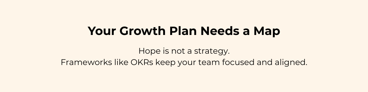 Your growth plan needs a map